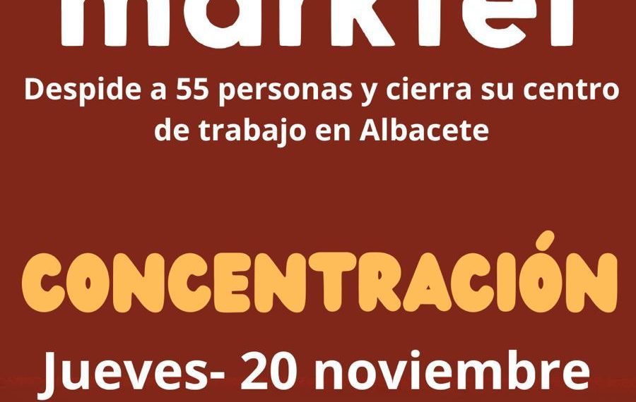 Los trabajadores de Marktel convocan una concentración contra el cierre del centro de Albacete