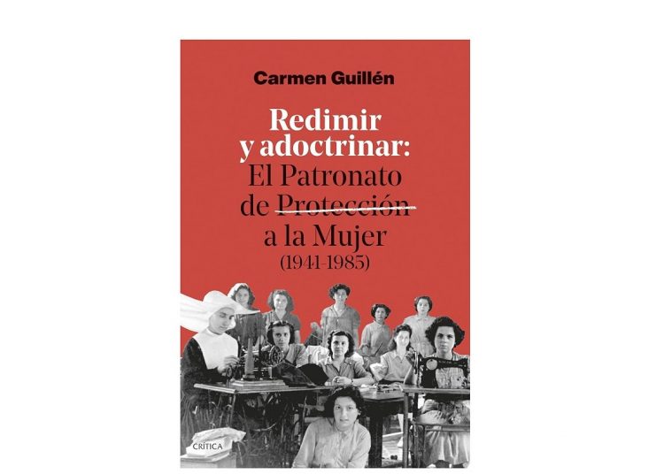 Entrevista a Carmen Guillén: «el Patronato de Protección a la Mujer fue una herramienta de control biopolítico»