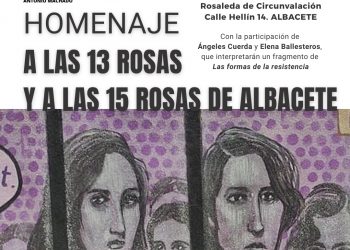 Albacete rendirá homenaje a ‘Las 13 Rosas’ y a las ’15 Rosas’ en un acto por lola memoria histórica