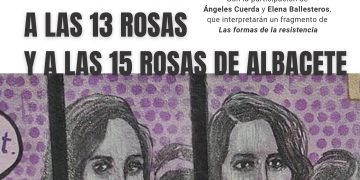 Albacete rendirá homenaje a ‘Las 13 Rosas’ y a las ’15 Rosas’ en un acto por lola memoria histórica